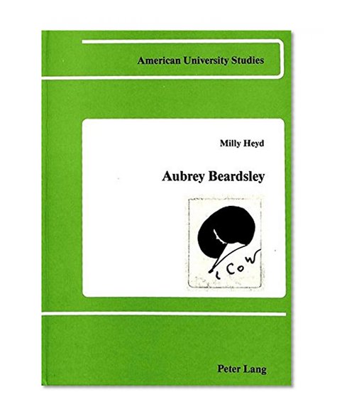 Aubrey Beardsley (American University Studies Series IV, English Language and Literature)