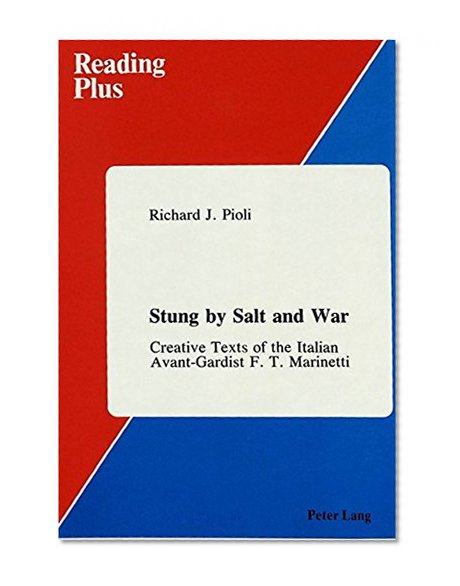 Stung by Salt and War: Creative Texts of the Italian Avant-Gardist F.T. Marinetti (Reading Plus)