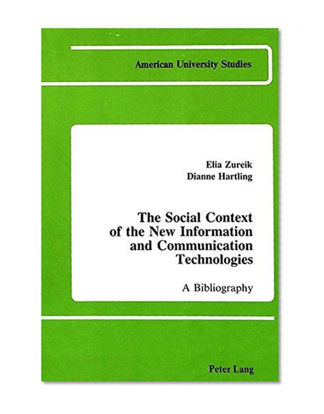 The Social Context of the New Information and Communication Technologies (American University Studies, Series XV : Communications, V)
