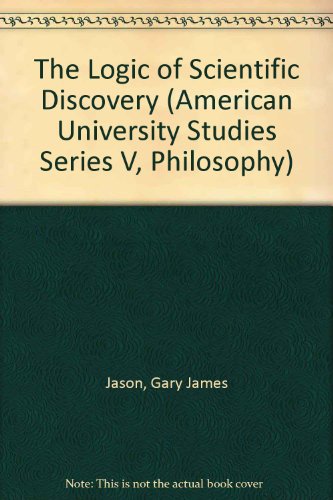 The Logic of Scientific Discovery (American University Studies Series V, Philosophy)