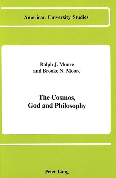 The Cosmos, God and Philosophy (American University Studies Series V, Philosophy)