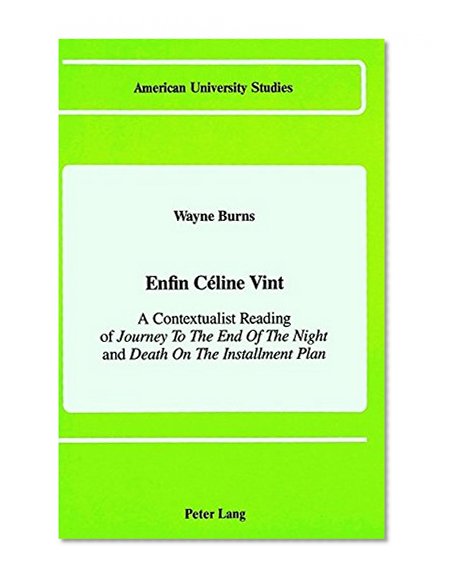 Enfin CÃ©line Vint (American University Studies Series II, Romance Languages and Literature)