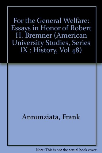 For The General Welfare (American University Studies, Series IX : History, Vol 48)