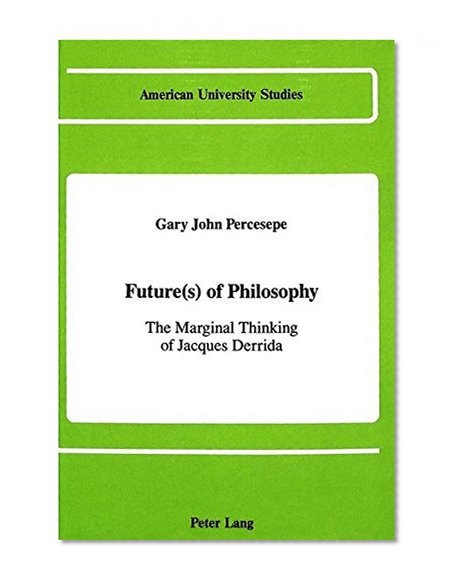 Future(s) of Philosophy: The Marginal Thinking of Jacques Derrida