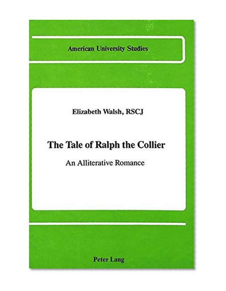 The Tale of Ralph the Collier (American University Studies Series IV, English Language and Literature)