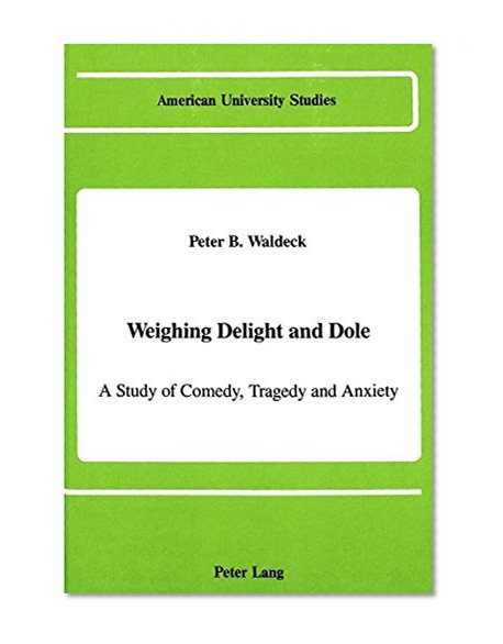 Weighing Delight and Dole (American University Studies. Series III, Comparative Literature, Vol 26)