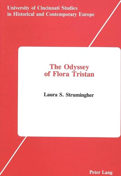 The Odyssey of Flora Tristan (University of Cincinnati Studies in Historical and Contemporary Europe, Vol 2)