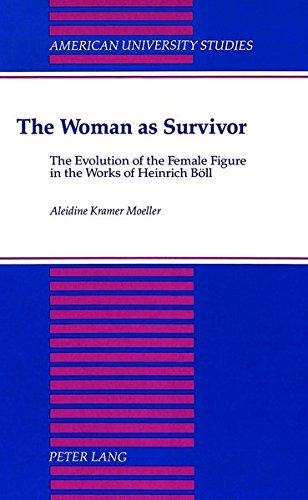 The Woman as Survivor: The Evolution of the Female Figure in the Works of Heinrich BÃ¶ll (American University Studies)