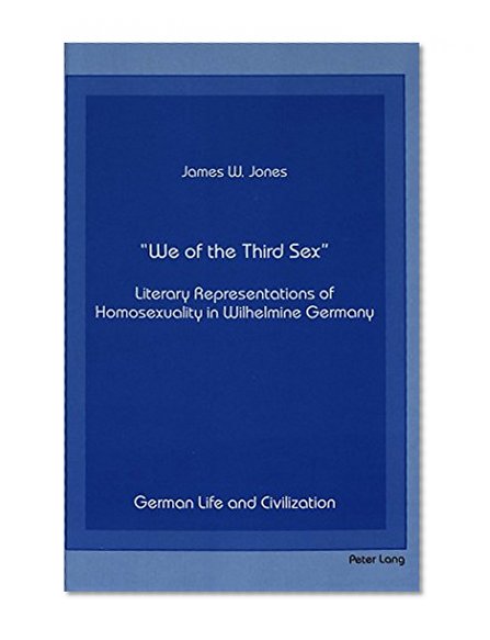 We of the Third Sex (German Life and Civilization)