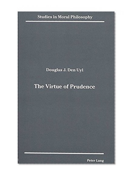 The Virtue of Prudence (Studies in Moral Philosophy)