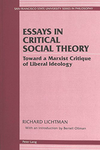 Essays in Critical Social Theory: Toward a Marxist Critique of Liberal Ideology<BR> Published Under The Auspices of San Francisco State University ... University Series in Philosophy, Vol 1)