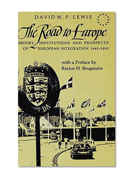 The Road to Europe: History, Institutions and Prospects of European Integration 1945-1993