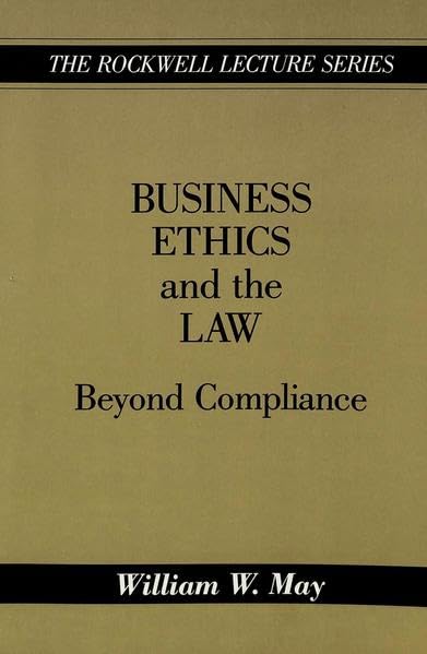 Business Ethics and the Law: Beyond Compliance (Rockwell Lecture Series)