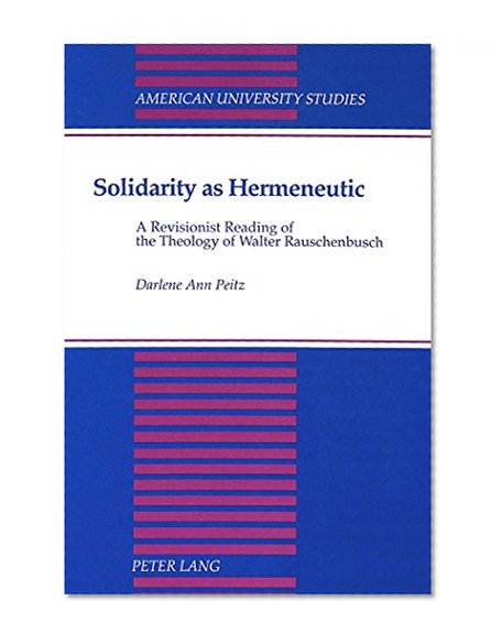 Solidarity as Hermeneutic (American University Studies. Series VII. Theology and Religion)