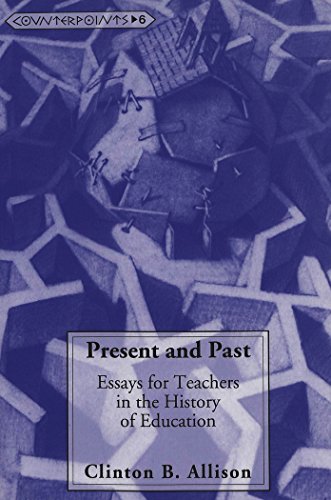 Present and Past: Essays for Teachers in the History of Education (Counterpoints)