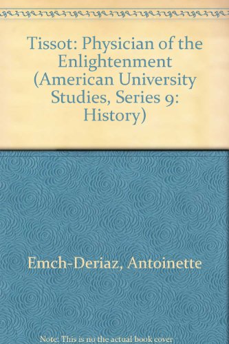 Tissot: Physician of the Enlightenment (American University Studies Series IX, History)