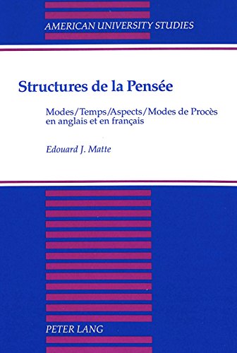Structures de la pensÃ©e: Modes / Temps / Aspects / Modes de procÃ¨s en anglais et en franÃ§ais (American University Studies. Series XIII, Linguistics, Vol 2) (French Edition)