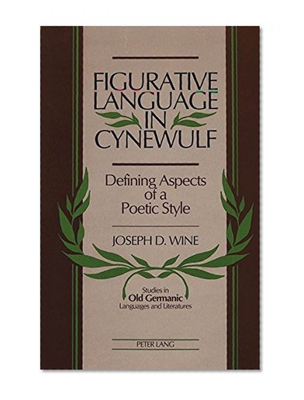 Figurative Language in Cynewulf (Studies in Old Germanic Languages and Literatures, Vol 3)