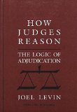 How Judges Reason: The Logic of Adjudication (American University Studies 9: History; 123)