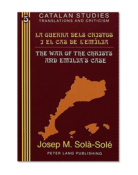 La guerra dels Cristos i el cas de l'EmÃƒÂ­lia (Catalan Studies: Translation and Criticisms)