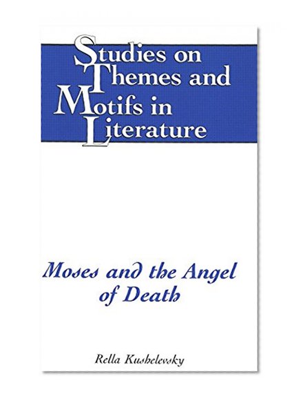Moses and the Angel of Death (Studies on Themes and Motifs in Literature)