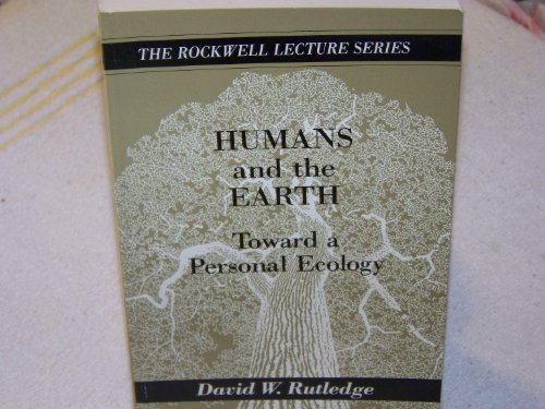 Humans and the Earth: Toward a Personal Ecology (Rockwell Lecture Series)