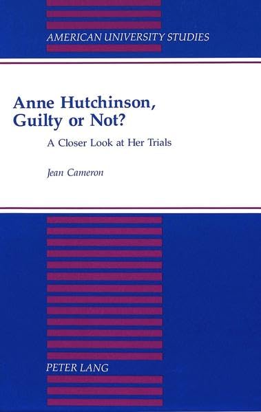 Anne Hutchinson. Guilty or Not? (American University Studies Series IX, History)