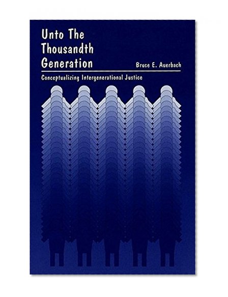 Unto the Thousandth Generation (American University Studies Series X, Political Science)