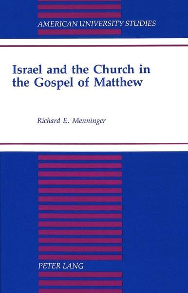 Israel and the Church in the Gospel of Matthew (American University Studies. Series VII. Theology and Religion)