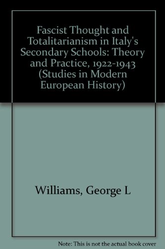 Fascist Thought and Totalitarianism in Italy's Secondary Schools: Theory and Practice, 1922-1943 (Studies in Modern European History)
