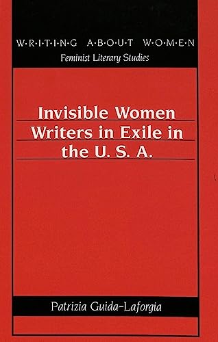 Invisible Women Writers in Exile in the U.S.A. (Writing About Women)