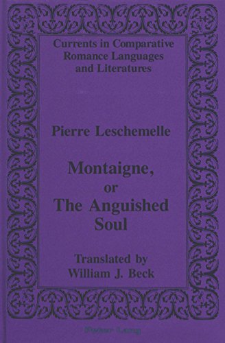 Montaigne, or The Anguished Soul (Currents in Comparative Romance Languages and Literatures)