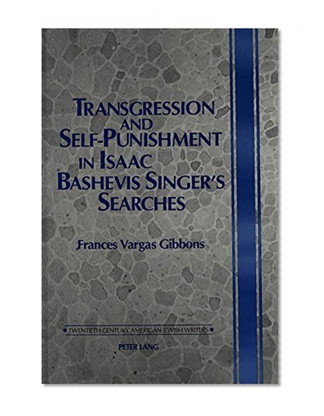 Transgression and Self-Punishment in Isaac Bashevis Singer's Searches (Twentieth Century American Jewish Writers)