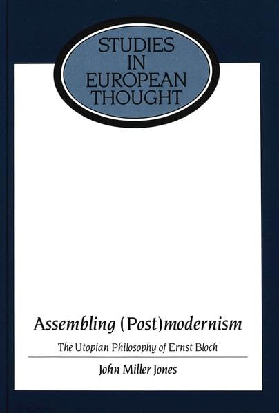 Assembling (Post)modernism: The Utopian Philosophy of Ernst Bloch