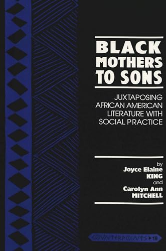 Black Mothers to Sons: Juxtaposing African American Literature With Social Practice (Counterpoints)