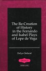 The Re-creation of History in the Fernando and Isabel Plays of Lope de Vega