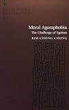 Moral Agoraphobia: The Challenge of Egoism (Revisioning Philosophy)