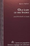 Our Lady of the Snows: Sarah Bernhardt in Canada (Currents in Comparative Romance Languages and Literatures)