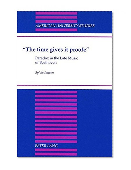 Â«The time gives it proofeÂ» (American University Studies Series XX, Fine Arts)