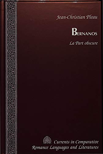 Bernanos: La Part obscure (Currents in comparative Romance languages and literatures) (French Edition)