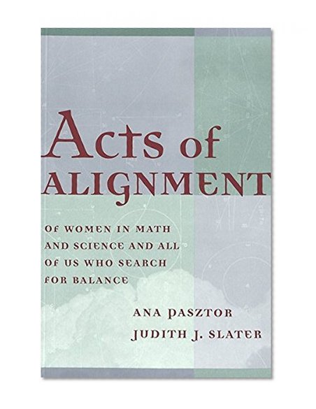 Acts of Alignment: Of Women in Math and Science and All of Us Who Search for Balance