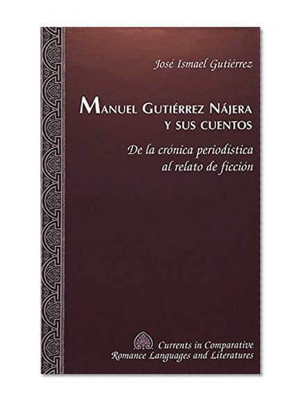 Manuel GutiÃ©rrez NÃ¡jera y sus cuentos: De la crÃ³nica periodÃ­stica al relato de ficciÃ³n