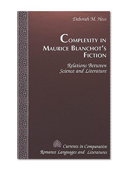 Complexity in Maurice Blanchot's Fiction (Currents in Comparative Romance Languages and Literatures)
