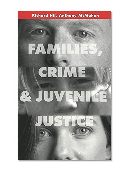 Families. Crime and Juvenile Justice (Adolescent Cultures, School & Society)