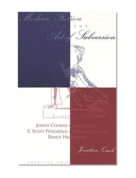 Modern Fiction and the Art of Subversion (American University Studies Series III, Comparative Literature)