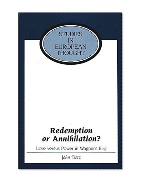 Redemption or Annihilation?: Love versus Power in Wagner's Ring