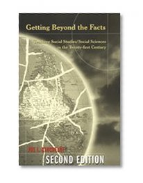 Getting Beyond the Facts: Teaching Social Studies/Social Sciences in the Twenty-first Century--Second Edition