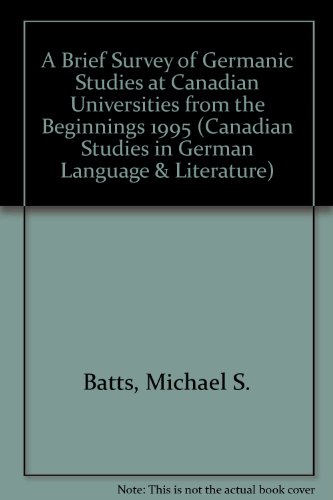 A Brief Survey of Germanic Studies at Canadian Universities from the Beginnings to 1995 (Kanadische Studien Zur Deutschen Sprache Und Literatur, Bd. 44.)