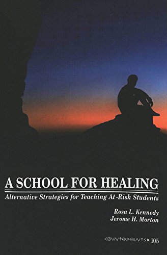 A School for Healing: Alternative Strategies for Teaching At-Risk Students (Counterpoints)