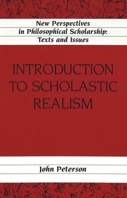Introduction to Scholastic Realism (New Perspectives in Philosophical Scholarship:  Texts and Issues)